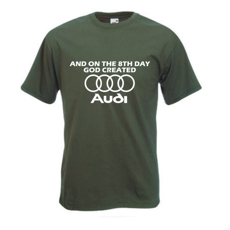 8th DAY GOD CREATED AUDI Quattro A4 A5 A6 TT T shirt