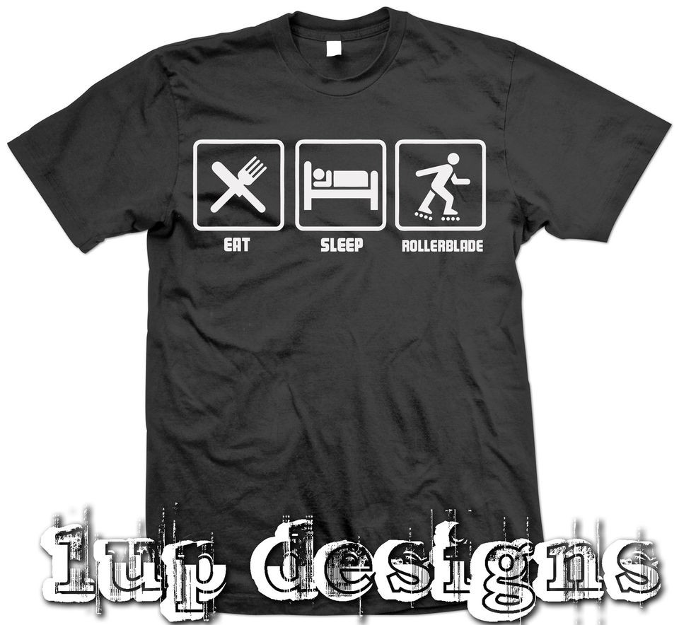   Eat Sleep Rollerblade FUNNY T SHIRT   MEDIUM LARGE & XL roller blades