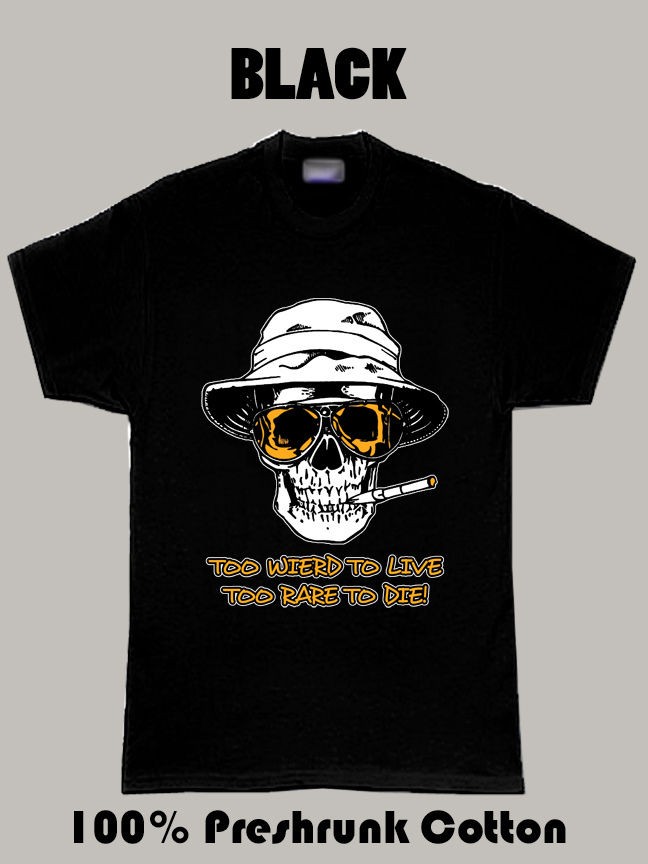 Hunter S Thompson Too Weird To Live Too Rare To Die T Shirt