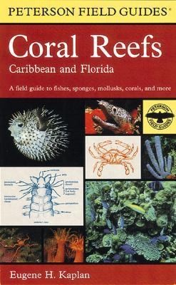 Field Guide to Coral Reefs Caribbean and Florida by Eugene H. Kaplan 
