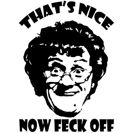 TRIBUTE TO CULT TV MRS BROWNS BOYS   THATS NICE NOW FECK OFF   FUNNY 