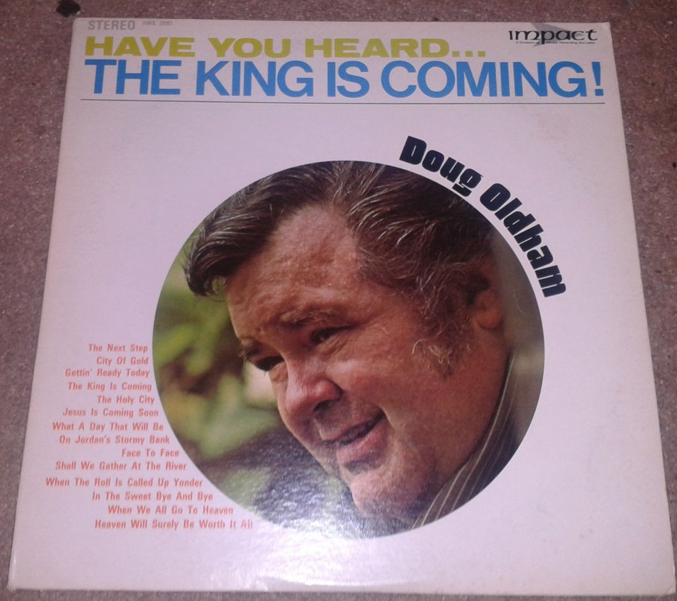 DOUG OLDHAMHAV​E YOU HEARD, THE KING IS COMING Classic Gospel 