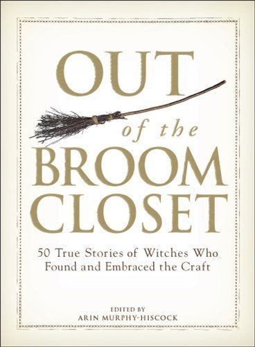 Out of the Broom Closet 50 True Stories of Witches PB