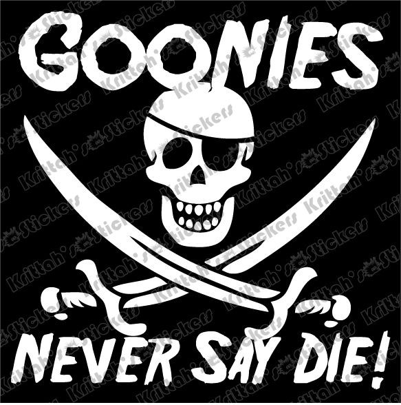 GOONIES NEVER SAY DIE Vinyl Decal 4x4 chunk sloth pirate car sticker 