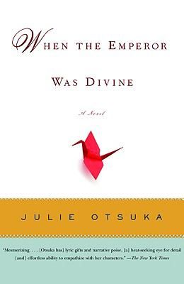 When the Emperor Was Divine by Julie Otsuka 2003, Paperback