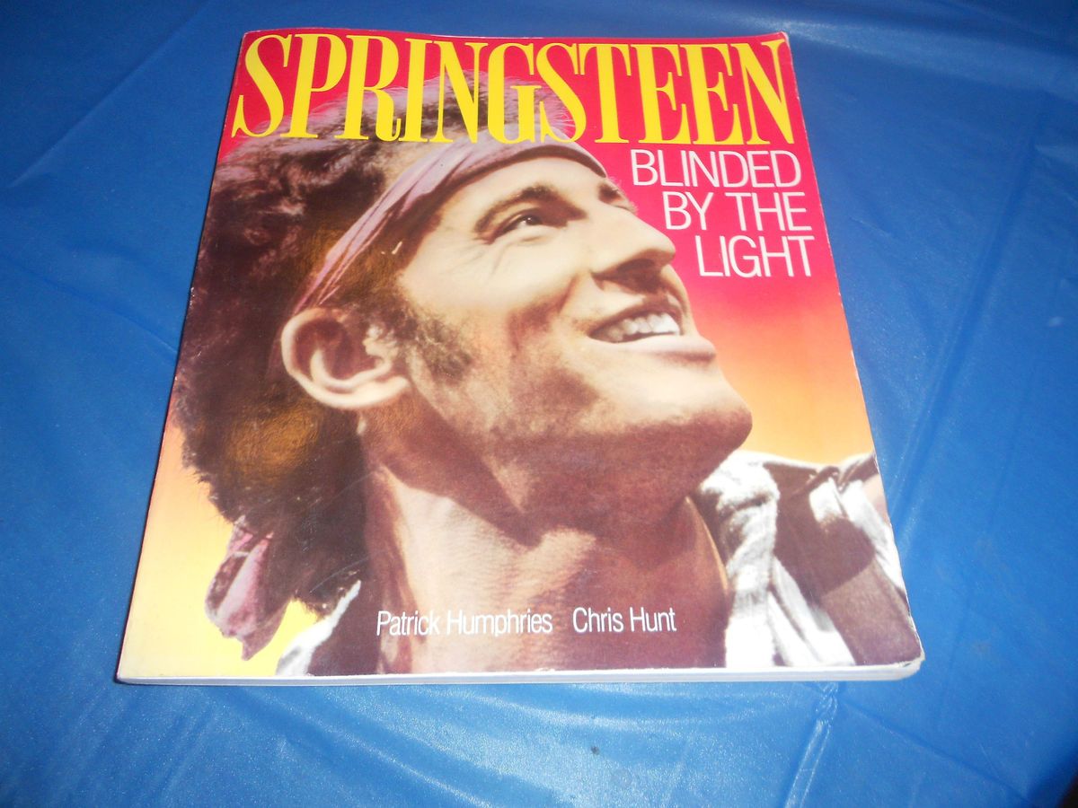 Bruce Springsteen by Chris Hunt Patrick Humphries Blinded By The Light