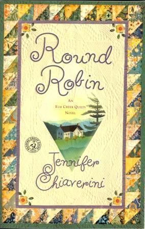 Round Robin Elm Creek Quilt Series Jennifer Chiaverini