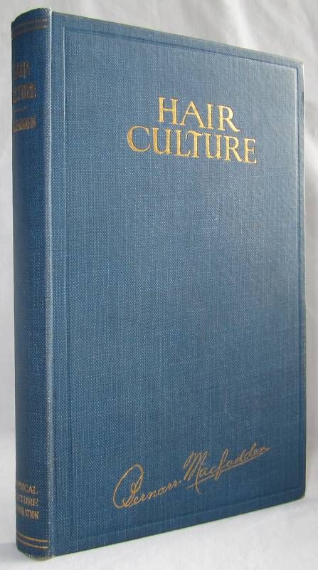  Hair Culture Bernarr MacFadden 1st Edition VGC 1921