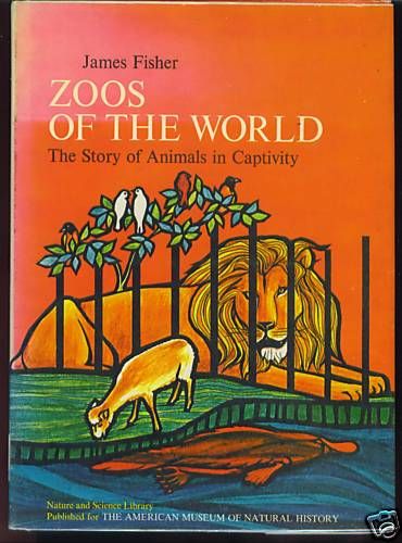 Zoos of The World James Fisher 67 Animals in Captivity