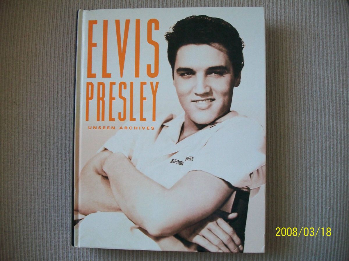 Elvis Presley Unseen Archives by Marie Clayton Hardcover 2004