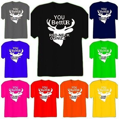 Redneck Shirt You Better Redneck Ognize T Shirt Buckwild Rebel