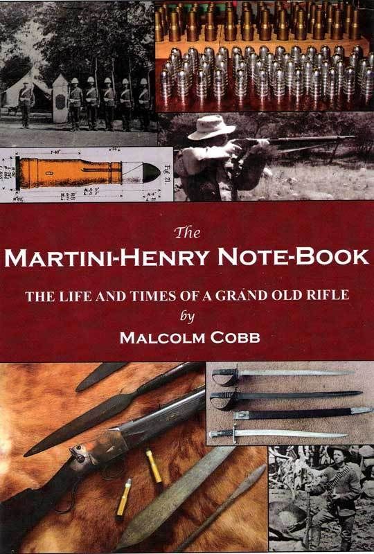 The Martini Henry Notebook , The Life and Times of a Grand Old Rifle