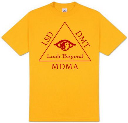 LSD   MDMA   DMT Look Beyond T Shirt